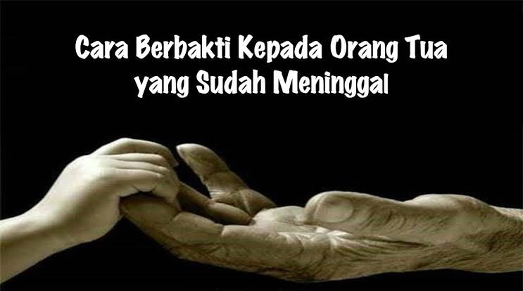 CARA BAKTI KE ORTU YANG SUDAH MENINGGAL - Inilahfikih
