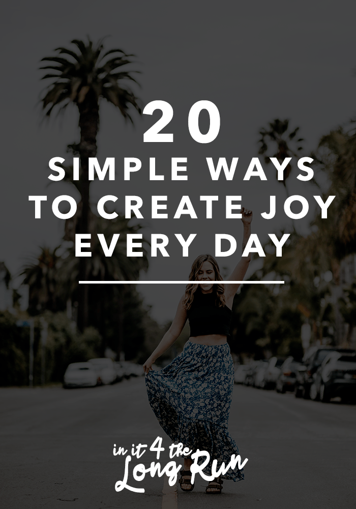 20 Simple Ways to Create Joy Every Day
