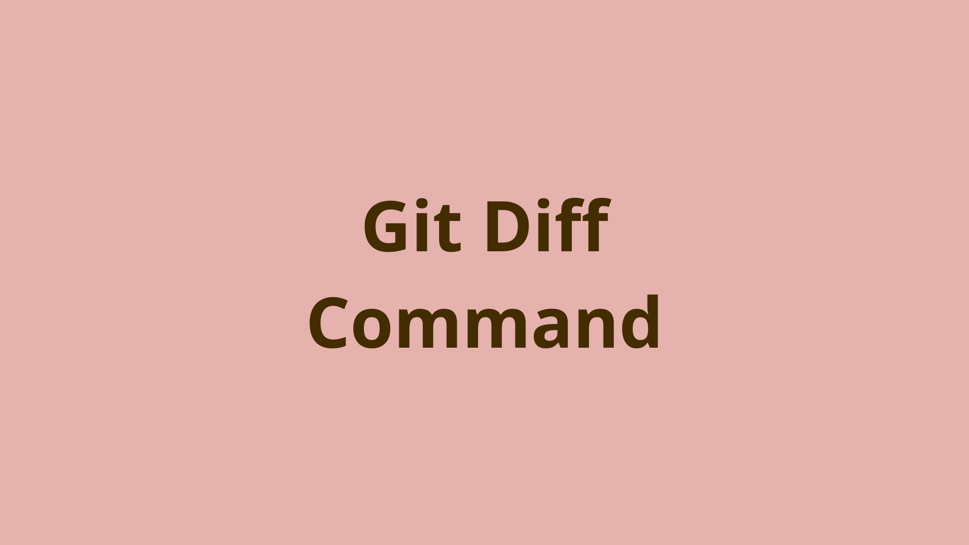 Git Diff What is it, Uses & Applications