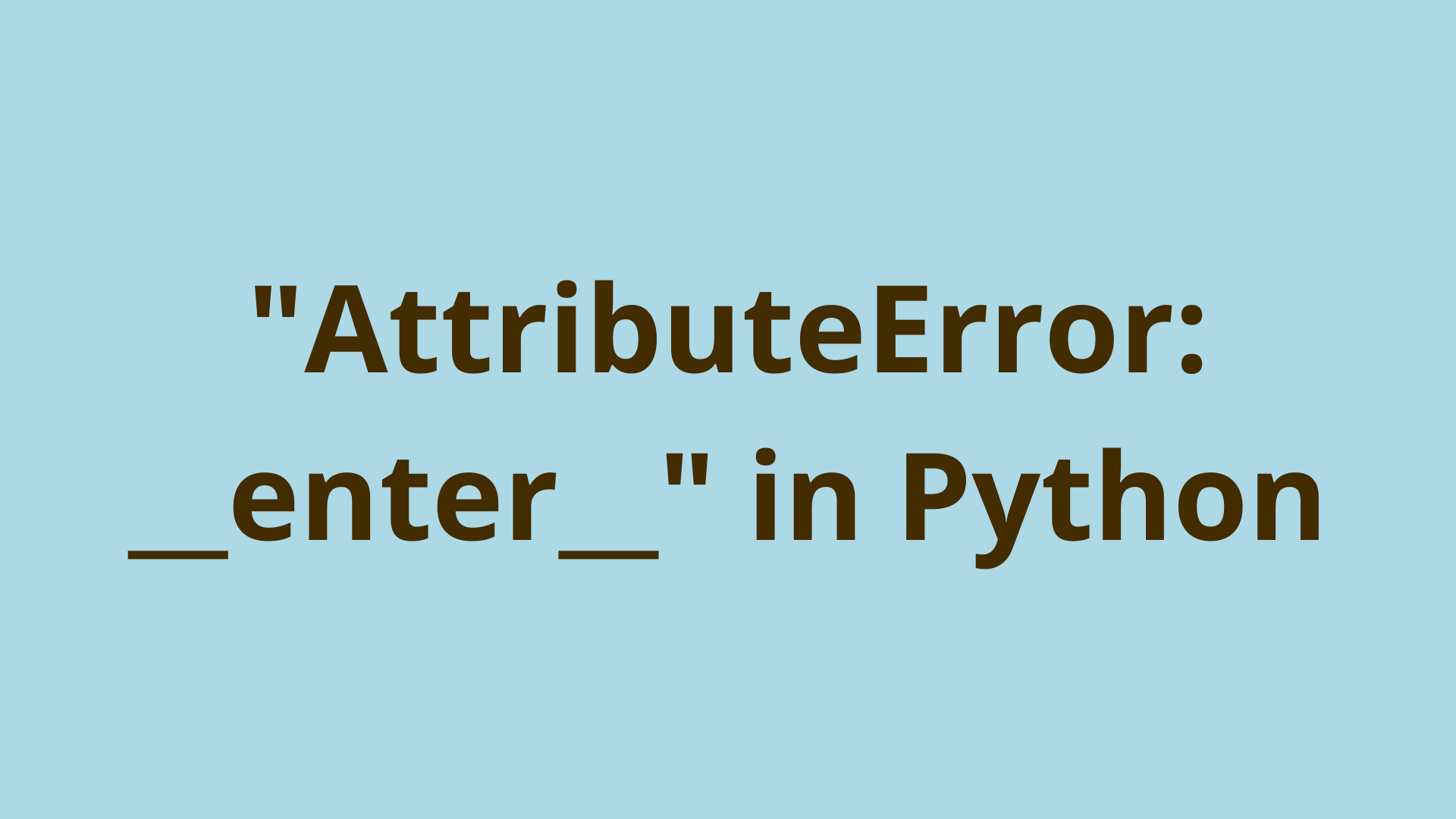 The AttributeError __enter__ Python Error Solved DNT