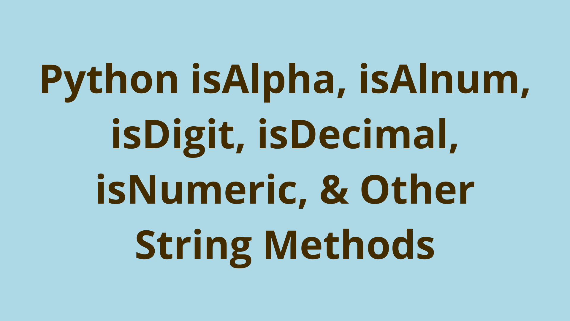 Python isAlpha, isAlnum, isDigit, isDecimal, isNumeric, & Other String