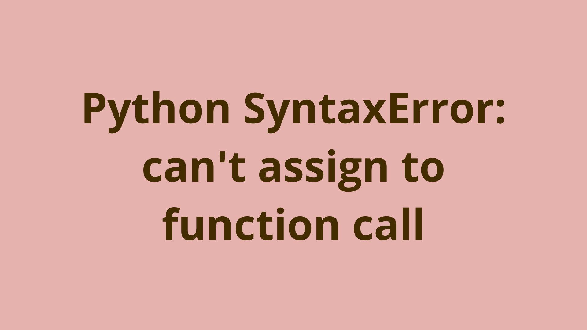 Python SyntaxError can't assign to function call