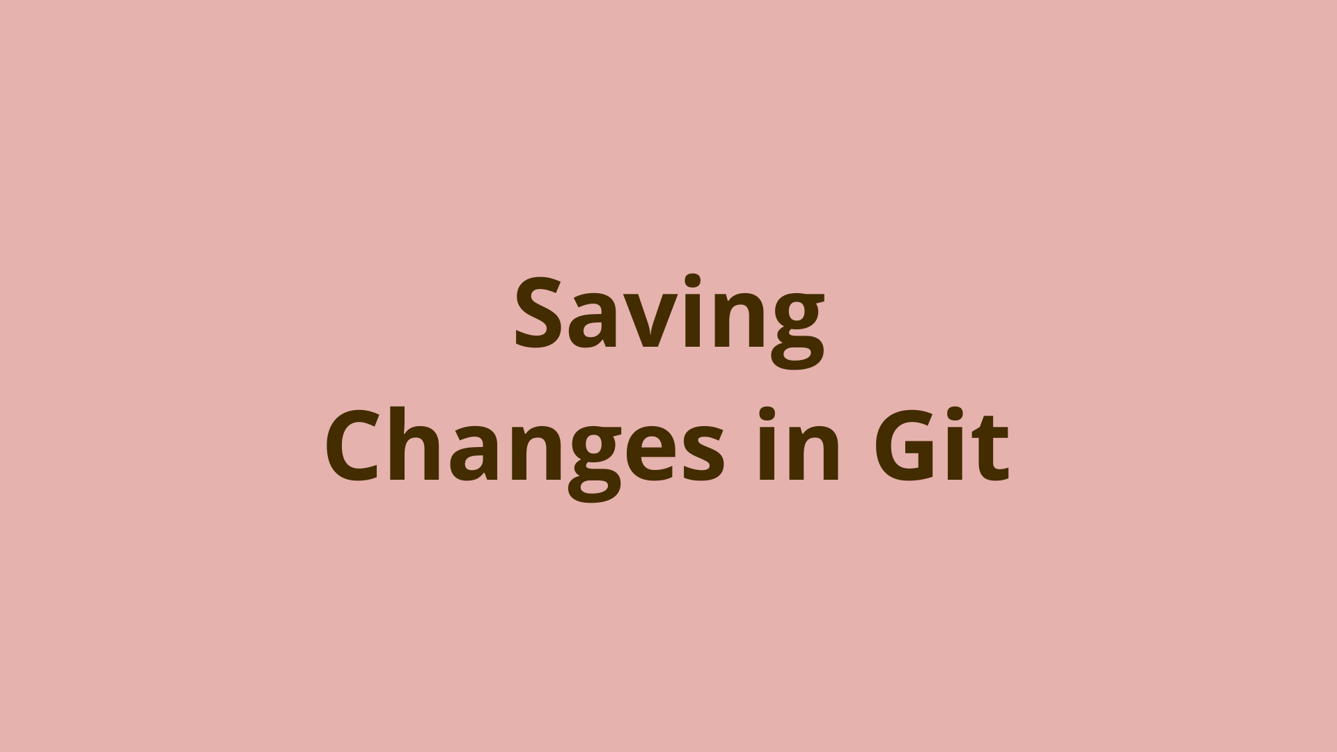 Saving Changes in Git How To & Examples