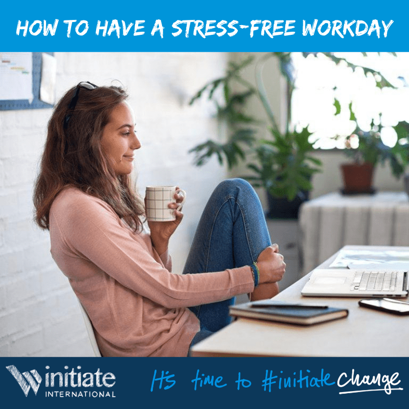 How to have a stressfree workday Initiate International(03)