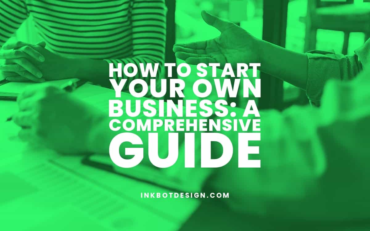 How To Start Your Own Business Comprehensive Guide 2024