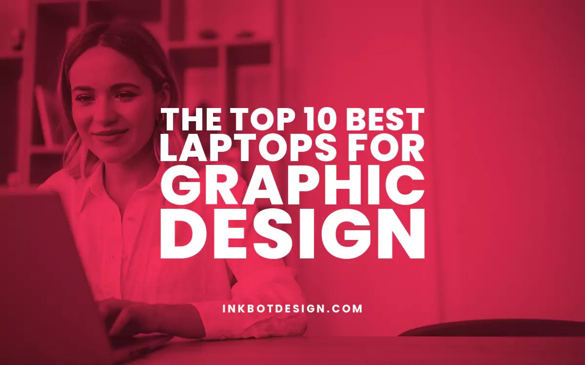 The Top 10 Best Laptops For Graphic Design In 2024 (Review)