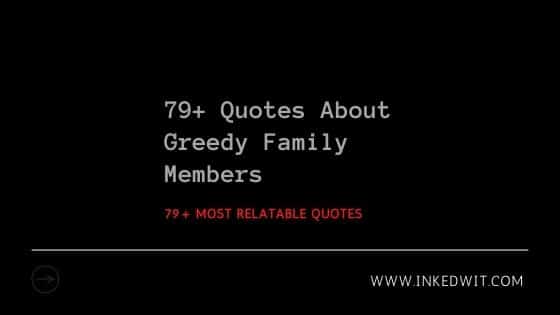 quotes about greedy family members 79+ Quotes About Greedy Family Members | Greedy Familly And Money Quotes