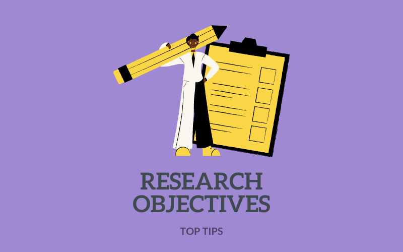 Research Objectives Top 4 Tips for Writing, According to a Pro