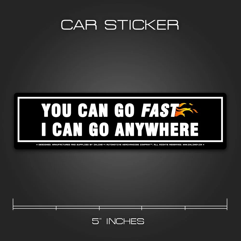 Buy You Can Go Fast I Can Go Any Where Sticker for Cars Inline4