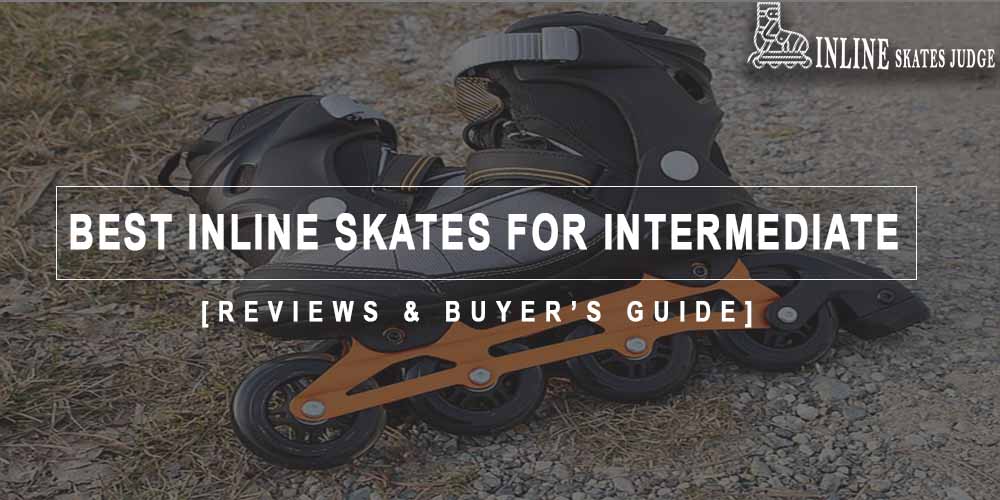Best Inline Skates For Intermediate in 2024 Reviews & Buyer's Guide