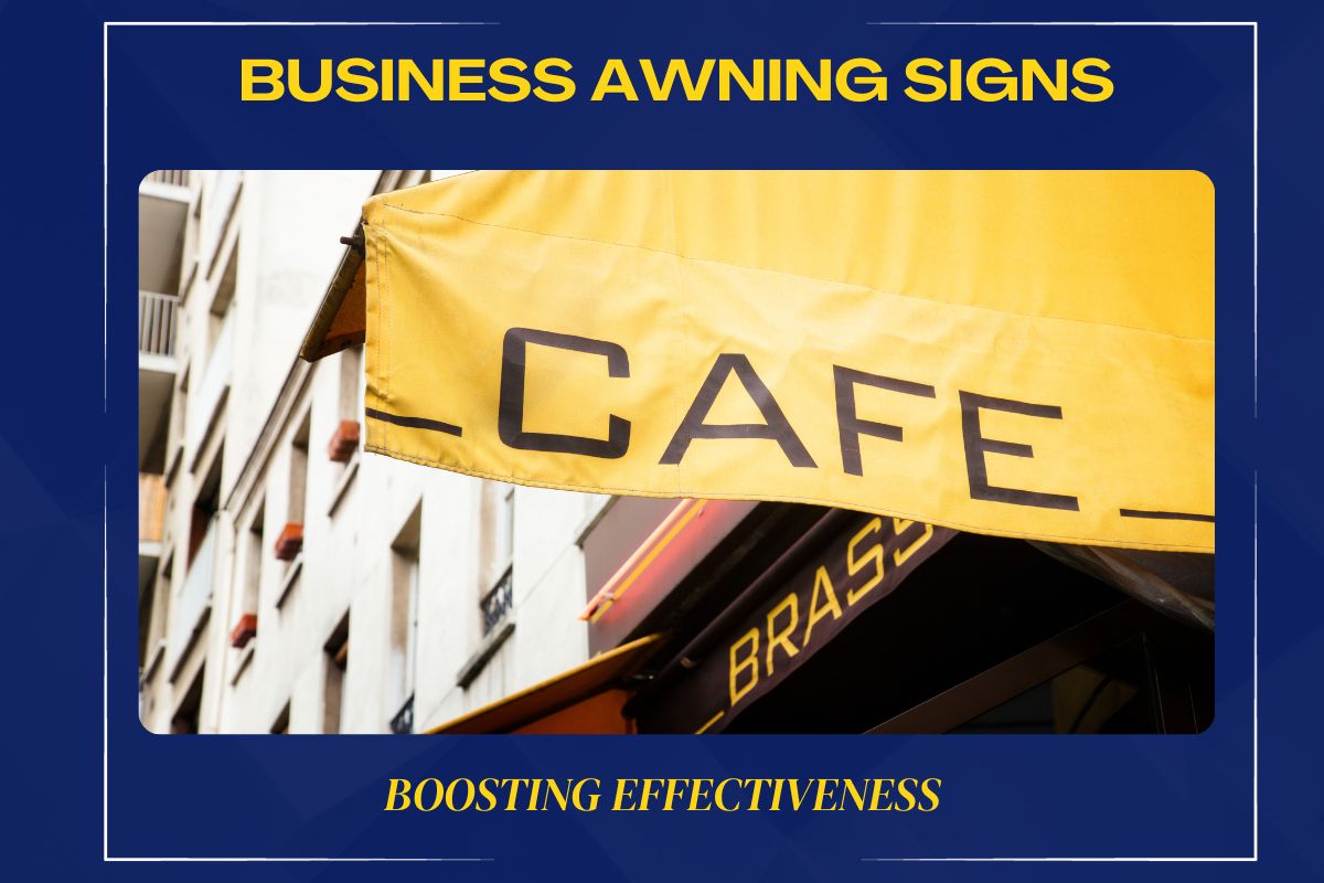 Business Awning Signs the Boost Effectiveness A Quick Guide