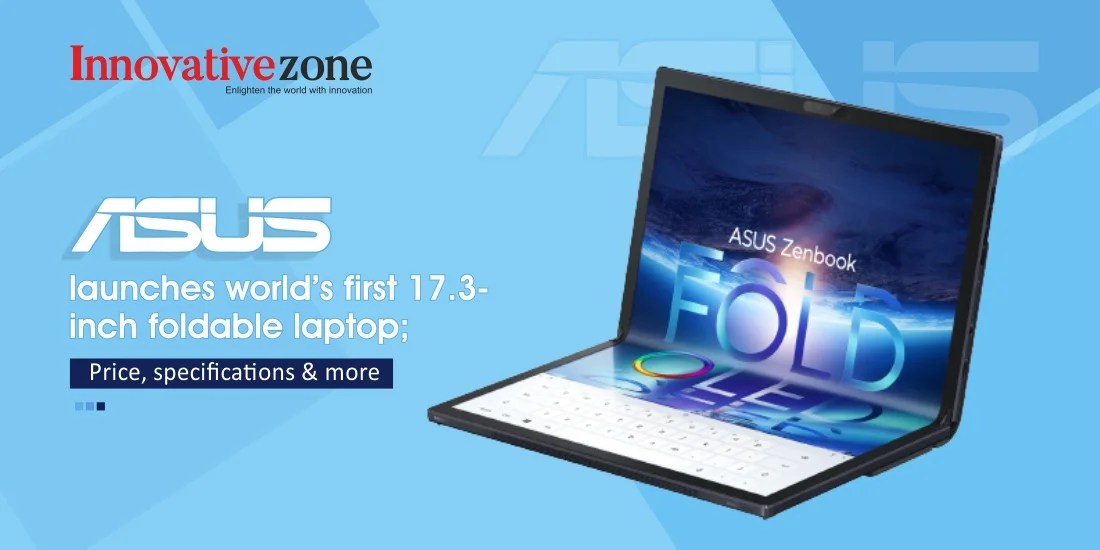 ASUS launches world’s first 17.3inch foldable laptop; Price