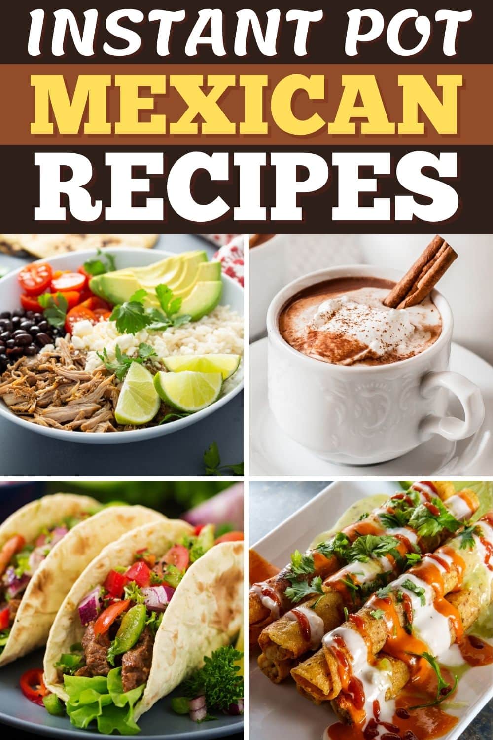 21 Best Mexican Instant Pot Recipes Insanely Good