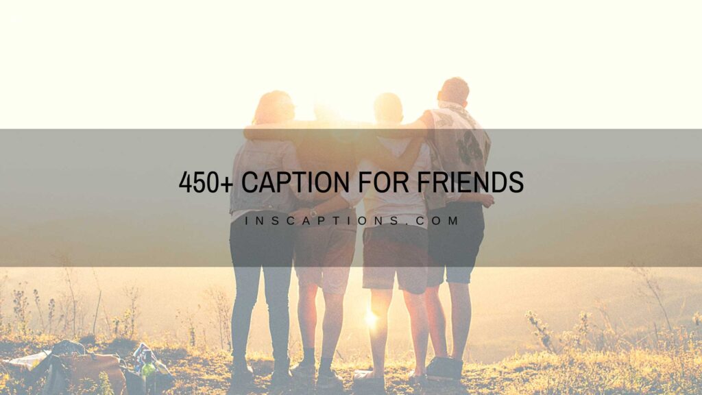 Latest Caption For Friends 2023Best Captions For Instagram