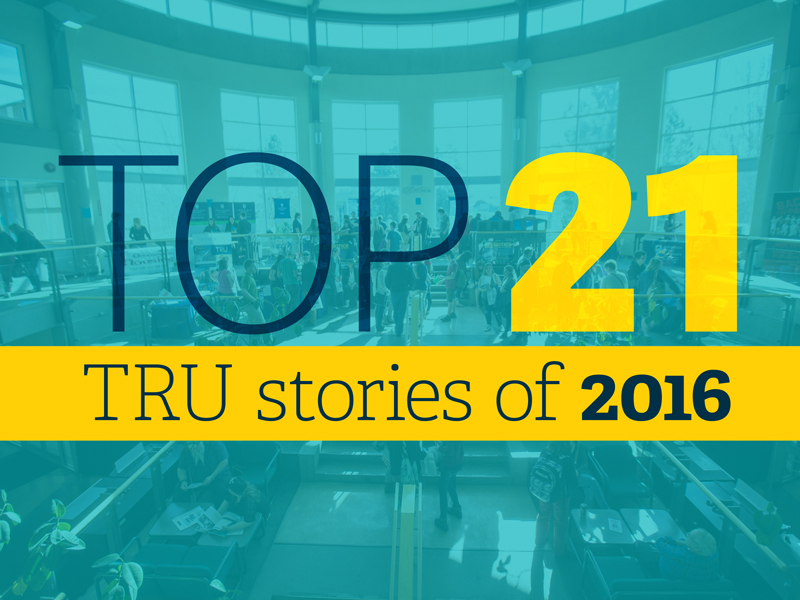 Top 21 TRU stories of 2016 TRU Newsroom