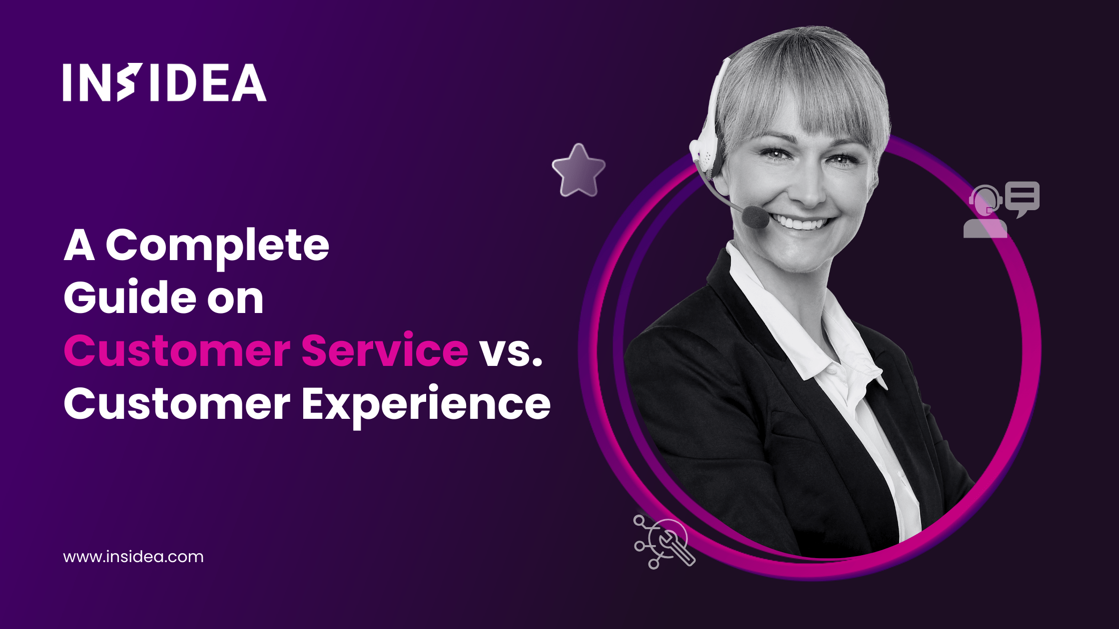 A Complete Guide on Customer Service vs. Customer Experience INSIDEA