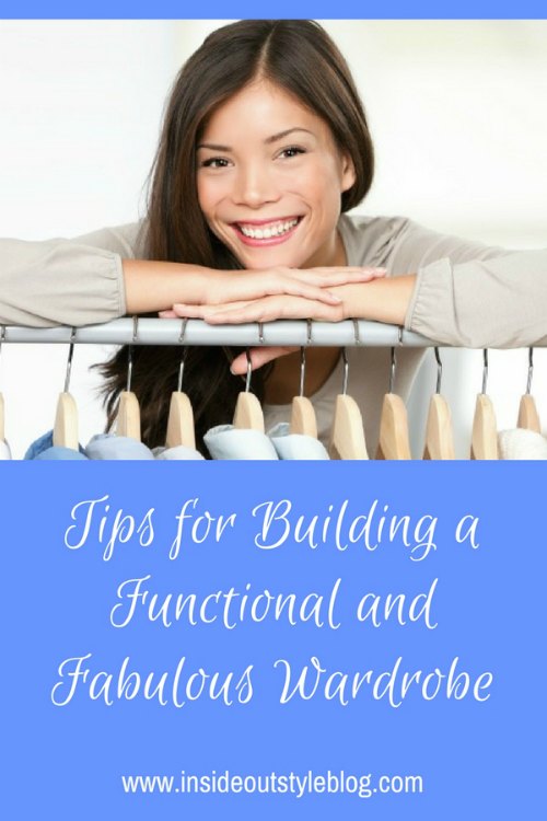 Tips for Building a Functional and Fabulous Wardrobe — Inside Out Style