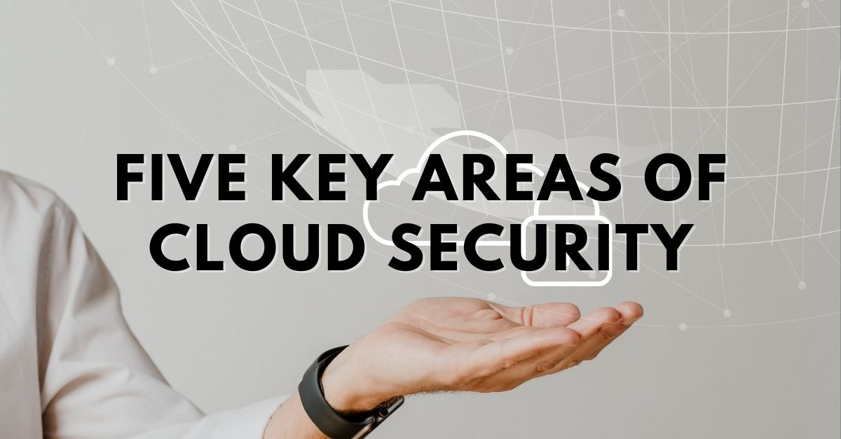 What are the 5 key areas of cloud security - InsiderSecurity