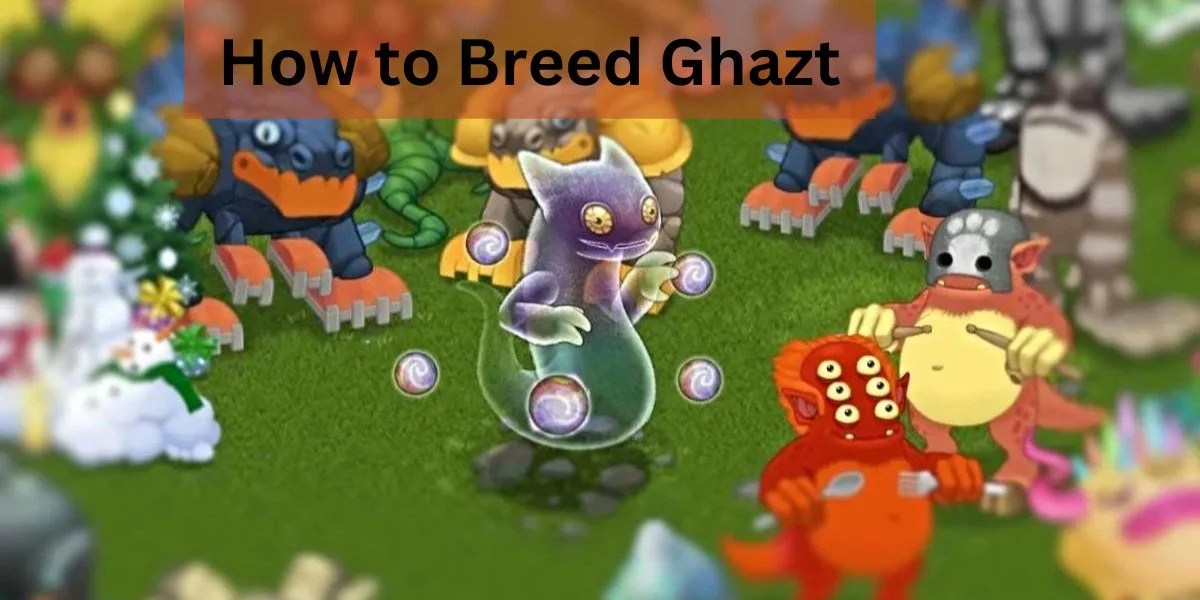 A Comprehensive Guide on How to Breed Ghazt in My Singing Monsters