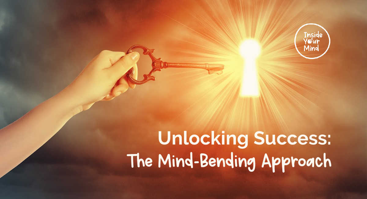 Unlocking Success The MindBending Approach Inside Your Mind