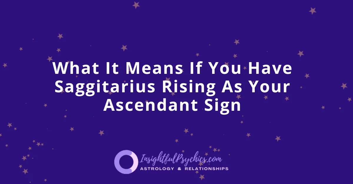 Sagittarius Rising How Does It Shape Your Personality