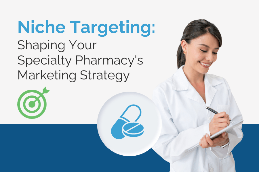 Shaping Your Specialty Pharmacy's Marketing Strategy