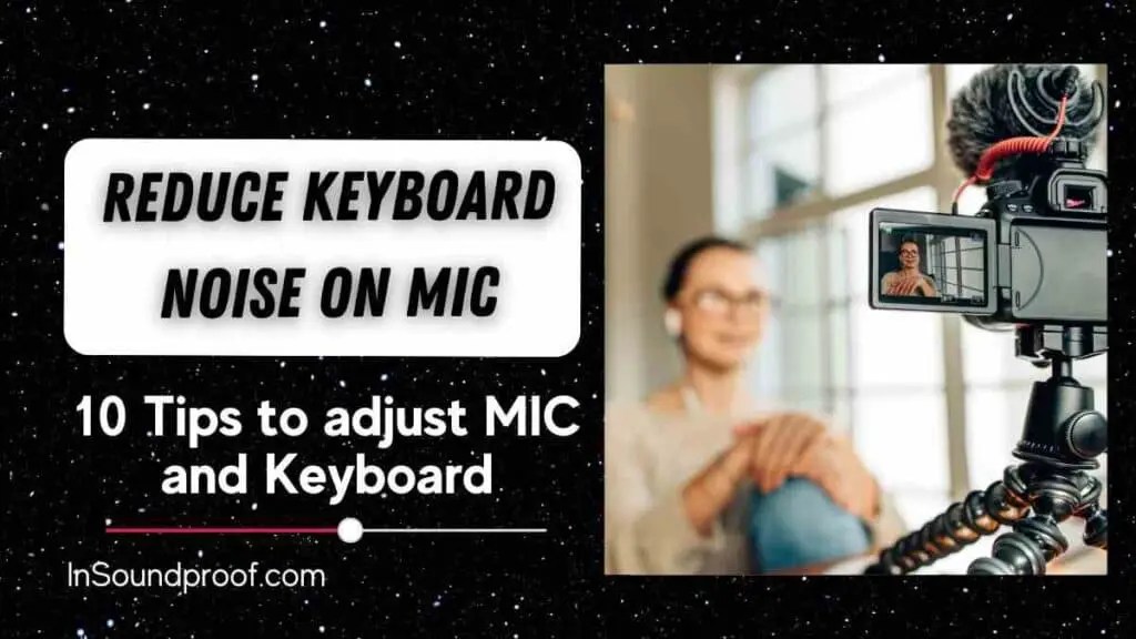 How to Reduce Keyboard Noise on Mic 10 Proven Tips In Soundproof
