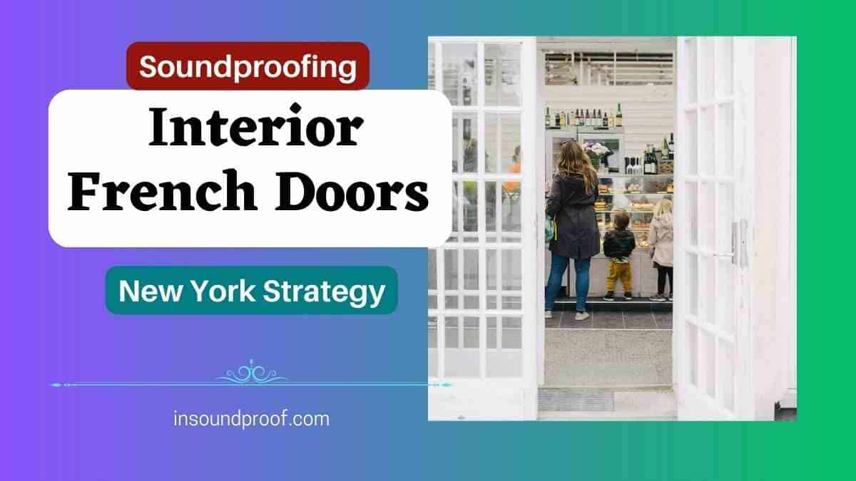 Best Ways to Soundproof Interior French Doors in 2023 In Soundproof