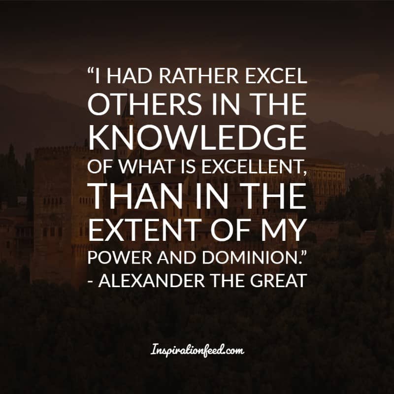 30 Alexander The Great Quotes To Push You To Greatness Inspirationfeed