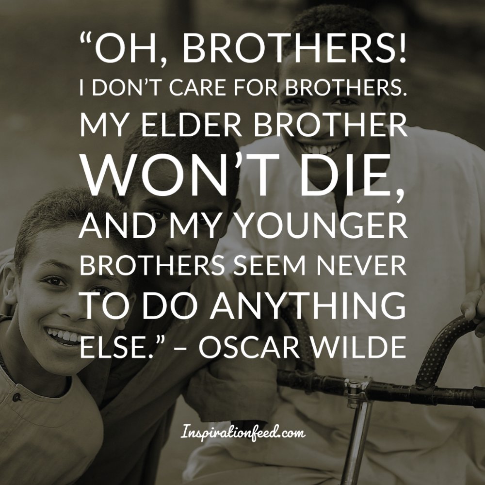 100 Awesome Brother Quotes To Celebrate Your Siblings Inspirationfeed