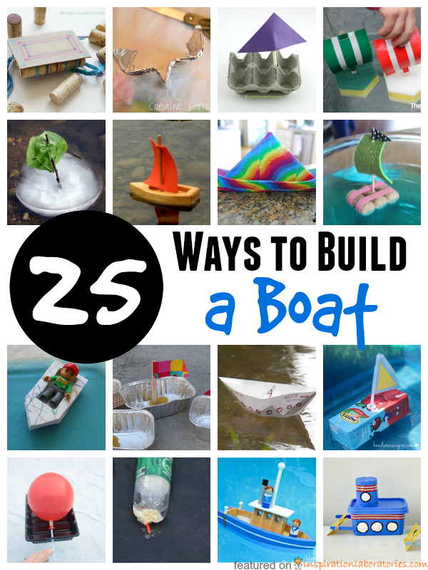 How to Build a Boat 25 Designs and Experiments for Kids Inspiration