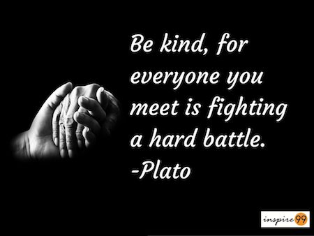 List Of Plato Quote Be Kind Ideas Be Kind, Everyone You Meet Is Fighting A Battle! - Inspire99