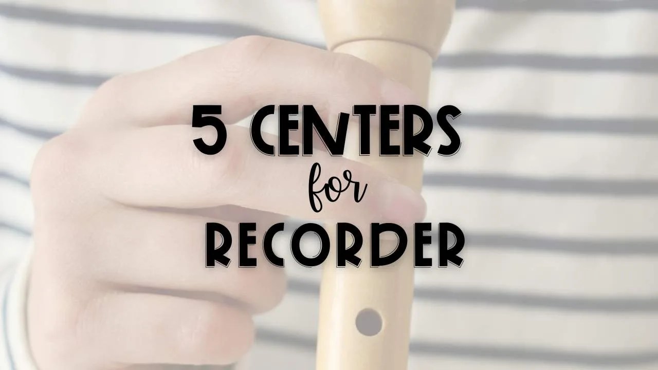 5 Recorder Centers for Beginning Recorder Players Inspired & Wired Music