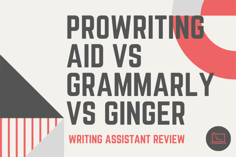 ProWritingAid vs. Grammarly vs. Ginger Writing Assistant Review
