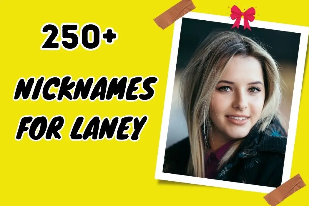 250+ Nicknames for Laney Exploring Origins and Variations