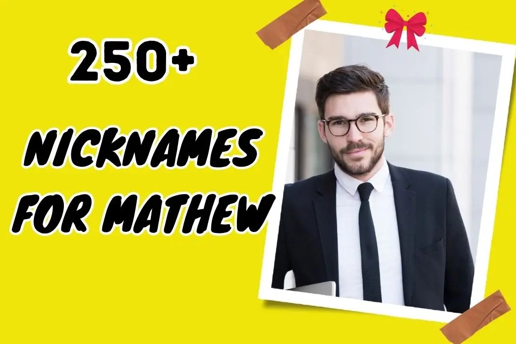 250+ Nicknames for Mathew Fun and Endearing Options