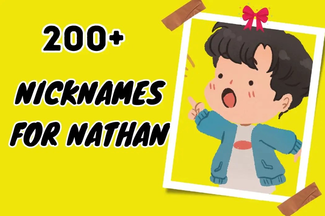 200+ Nicknames for Nathan Unique Choices for Him