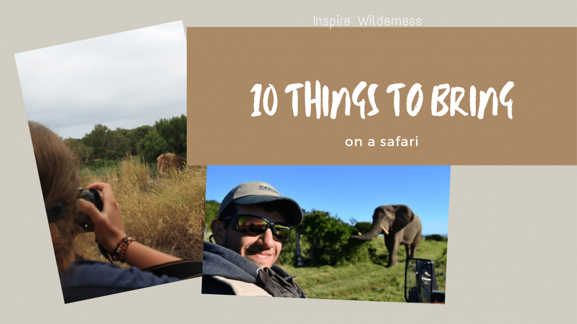 10 things to bring on a Safari Inspire Wilderness