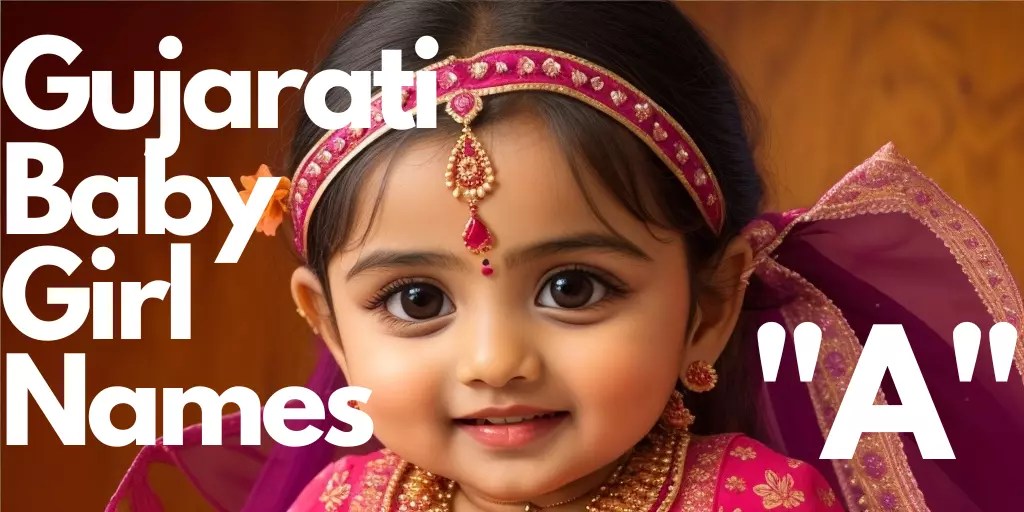 80+ Gujarati Baby Girl Names starting with “A” ગુજરાતી બેબી ગર્લના