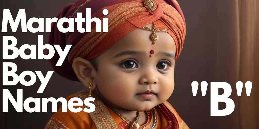 60+ Marathi Baby Boy Names starting with “B” मराठी लहान मुलांची नावे