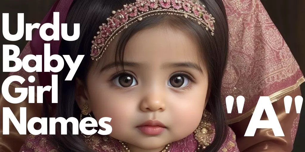 100+ Urdu Baby Girl Names starting with “A” اردو بچی کے نام "ا" سے