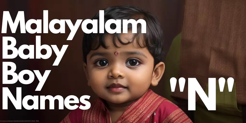 60+ Malayalam Baby Boy Names starting with “N” “ന” യിൽ തുടങ്ങുന്ന