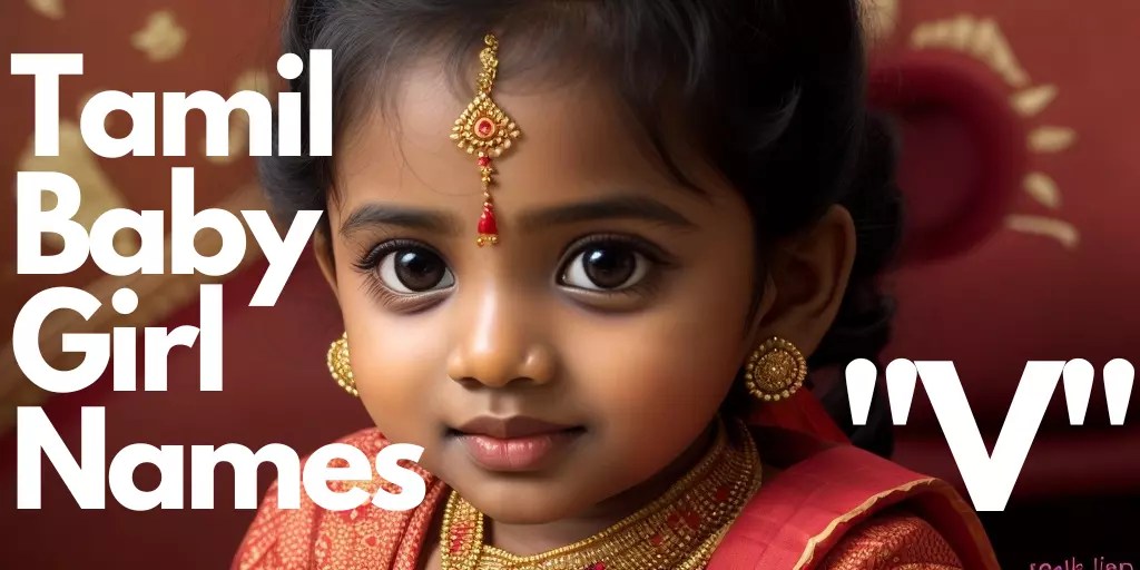470+ Tamil Baby Girl Names starting with “V” "வ" என்று தொடங்கும்