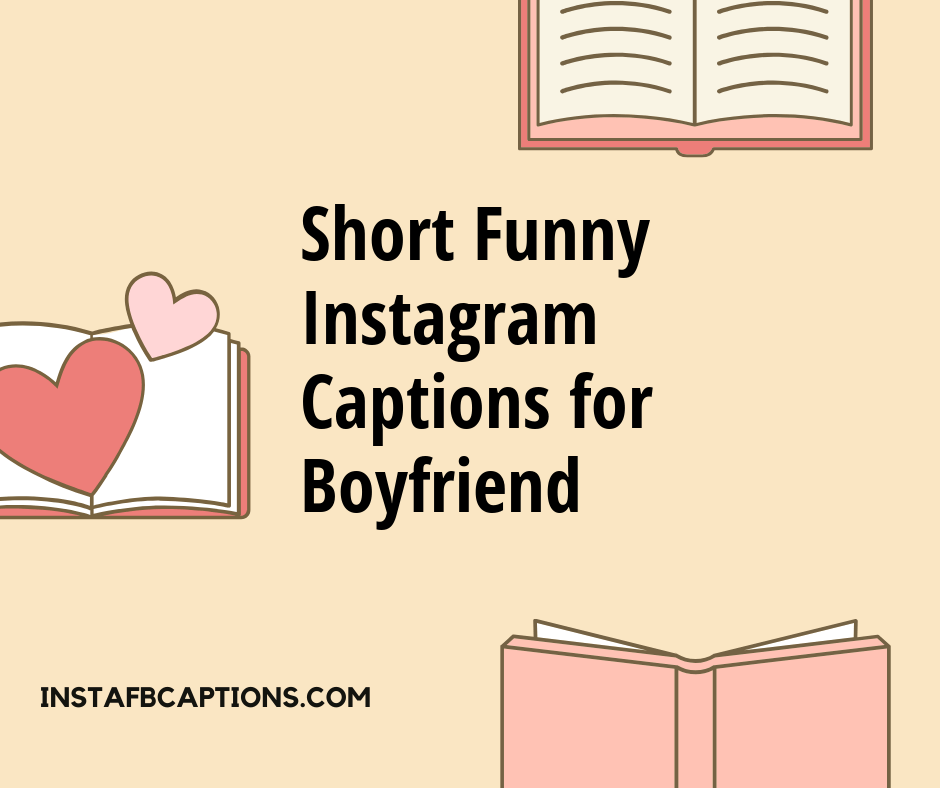 Short Funny Instagram captions for Boyfriend Love Cute Silly InstaFbCaptions