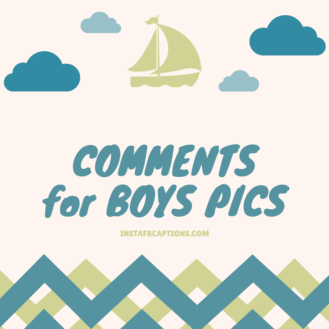 Best COMMENTS for BOYS PICS on Instagram 2022