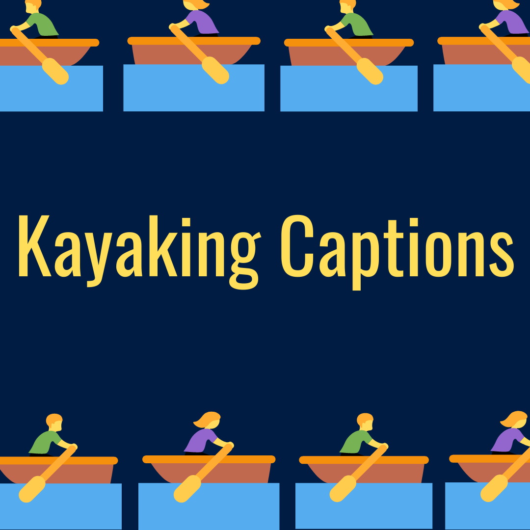 100+ Amazing Paddling & Kayaking Quotes in 2024 InstaFbCaptions
