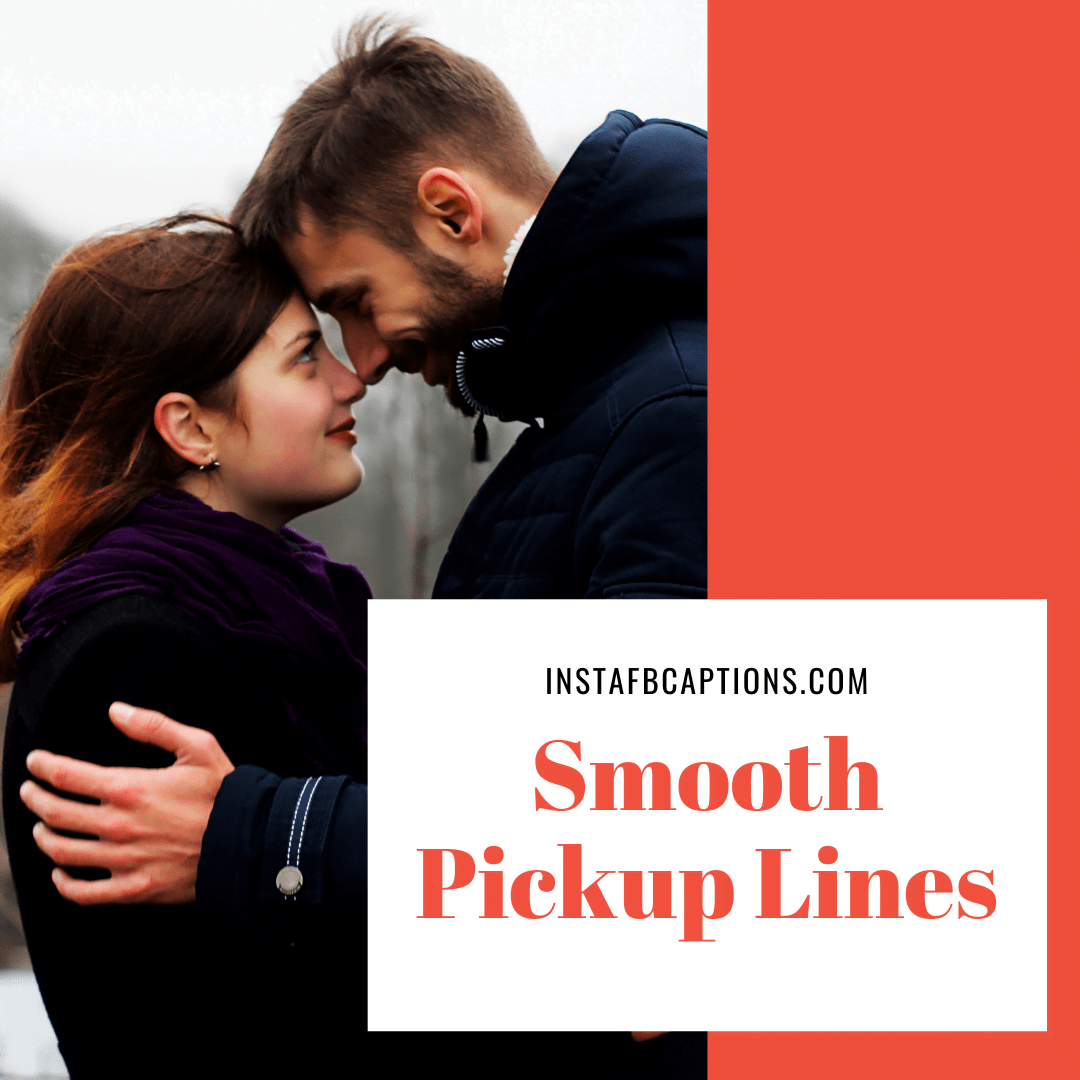 95+ Smooth Pickup Lines to Approach Them InstaFbCaptions