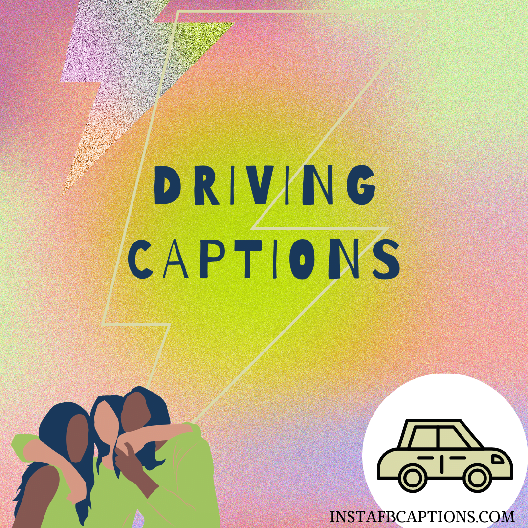 99+ DRIVING Instagram Captions for Car & Bike Pictures in 2024
