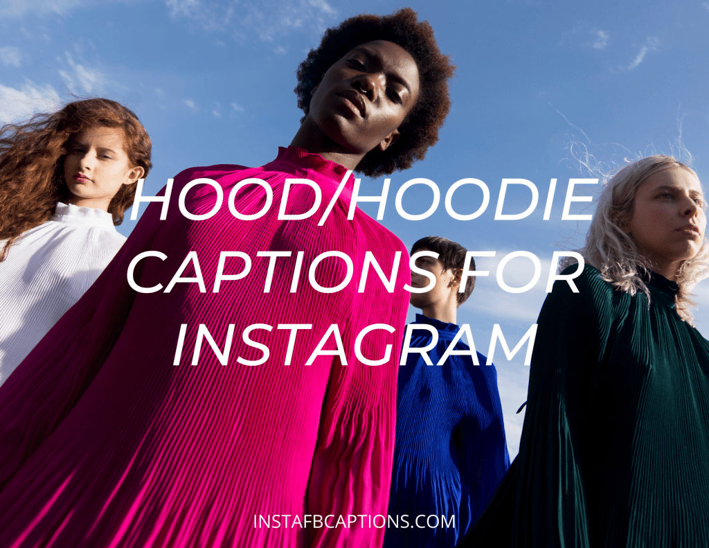 [New] HOODIE Instagram Captions for HOOD Pics in 2024