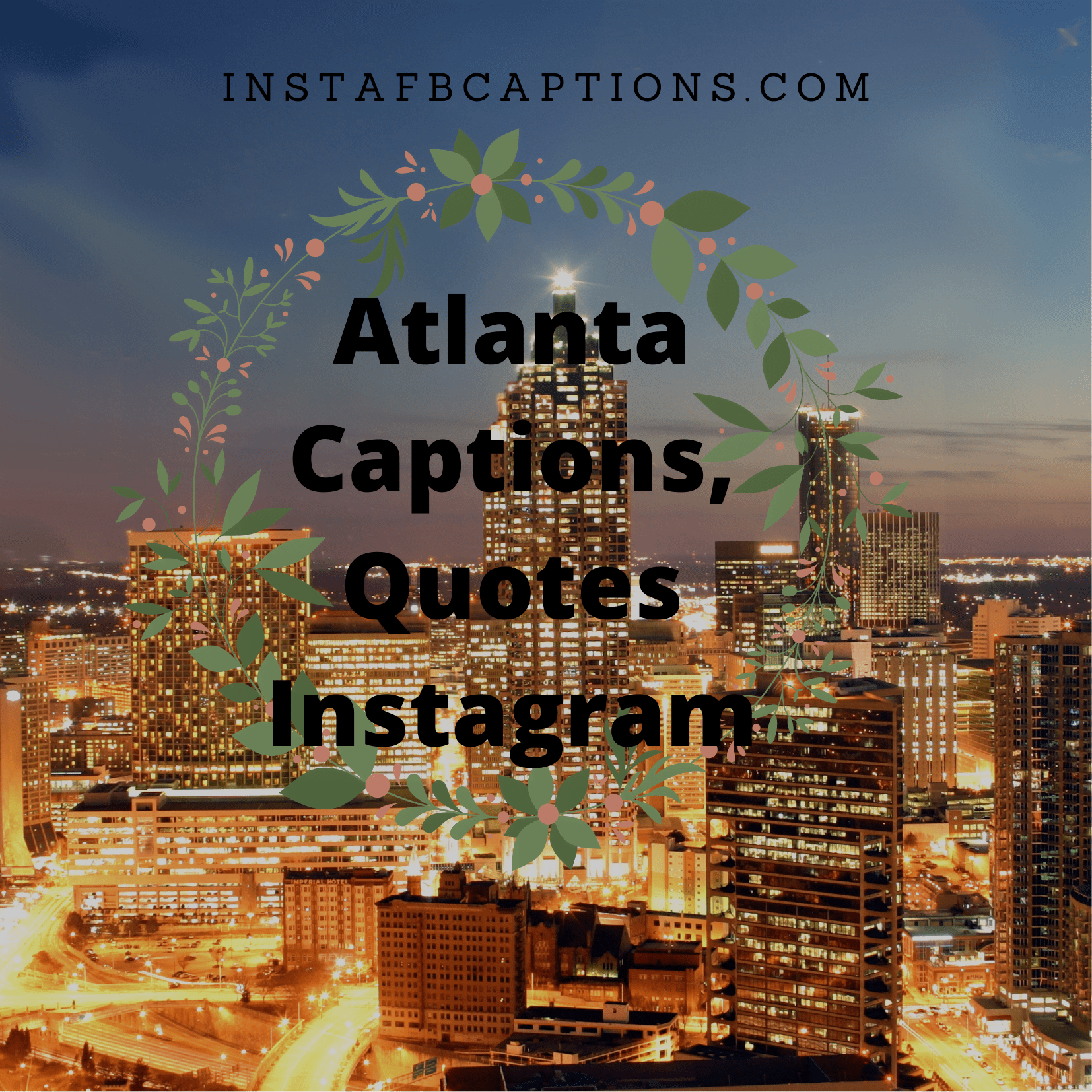 Visiting ATLANTA? Checkout Instagram Captions, Quotes for your Photos